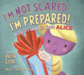 I'm Not Scared...I'm Prepared!: Because I Know All about Alice - Paperback