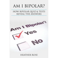 Bipolar Disorder: Am I Bipolar ? How Bipolar Quiz & Tests Reveal the Answers - Paperback