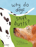 Why Do Dogs Sniff Butts?: Curious Questions about Your Favorite Pets - Hardcover