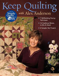 Keep Quilting with Alex Anderson: 7 Skill-Building Piecing Techniques 16 Traditional Blocks to Mix & Match 6 Sampler Star Projects - Paperback