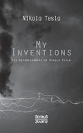 My Inventions: The Autobiography of Nikolas Tesla - Paperback