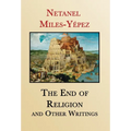 The End of Religion and Other Writings: Essays and Interviews on Religion, Interreligious Dialogue, and Jewish Renewal 1999-2019 - Hardcover