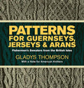 Patterns for Guernseys, Jerseys & Arans: Fishermen's Sweaters from the British Isles - Paperback