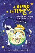 A Bend in Time: Writings by Children on the COVID-19 Pandemic - Paperback