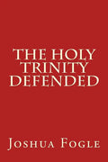 The Holy Trinity Defended - Paperback
