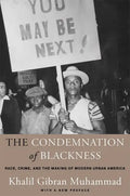 The Condemnation of Blackness: Race, Crime, and the Making of Modern Urban America, with a New Preface - Paperback