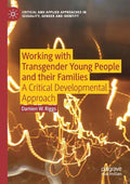 Working with Transgender Young People and Their Families: A Critical Developmental Approach - Paperback