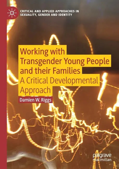 Working with Transgender Young People and Their Families: A Critical Developmental Approach - Paperback