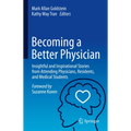 Becoming a Better Physician: Insightful and Inspirational Stories from Attending Physicians, Residents, and Medical Students - Hardcover