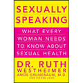 Sexually Speaking: What Every Woman Needs to Know about Sexual Health - Hardcover