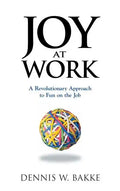 Joy at Work: A Revolutionary Approach to Fun on the Job - Hardcover