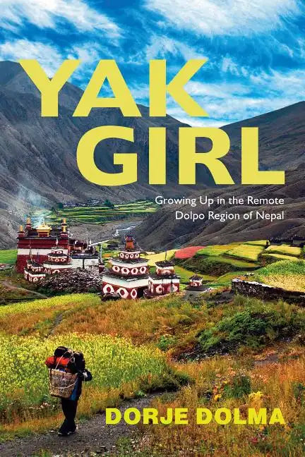 Yak Girl: Growing Up in the Remote Dolpo Region of Nepal - Paperback