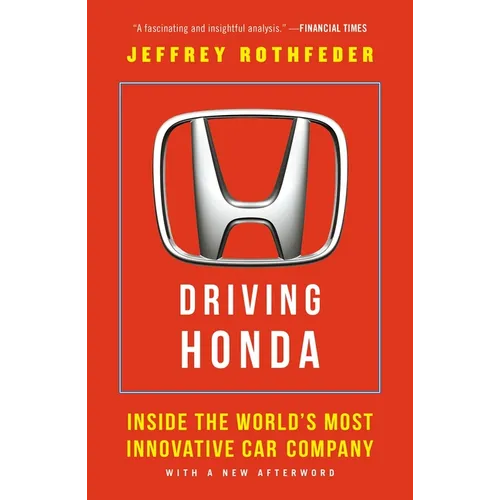Driving Honda: Inside the World's Most Innovative Car Company - Paperback