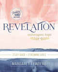 Revelation Bible Study Guide Plus Streaming Video: Extravagant Hope - Paperback