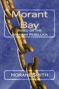 Morant Bay: Based on the Jamaican Rebellion - Paperback