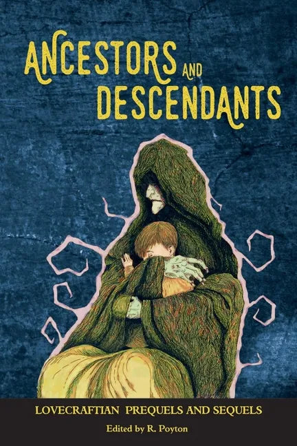 Ancestors and Descendants: Lovecraftian Prequels and Sequels - Paperback