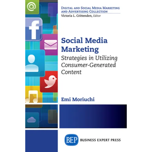 Social Media Marketing: Strategies in Utilizing Consumer-Generated Content - Paperback