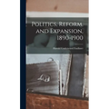 Politics, Reform, and Expansion, 1890-1900 - Hardcover