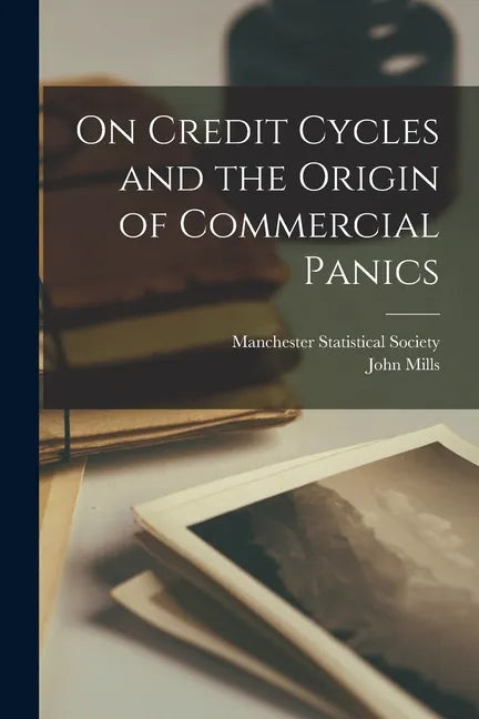 On Credit Cycles and the Origin of Commercial Panics [microform] - Paperback