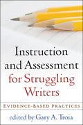 Instruction and Assessment for Struggling Writers: Evidence-Based Practices - Paperback