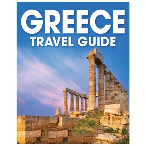 Greece Travel Guide: A Comprehensive Handbook for Exploring the Land of Gods - Paperback