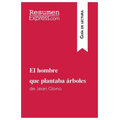 El hombre que plantaba árboles de Jean Giono (Guía de lectura): Resumen y análisis completo - Paperback