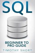 SQL: Beginner to Pro Guide - Paperback