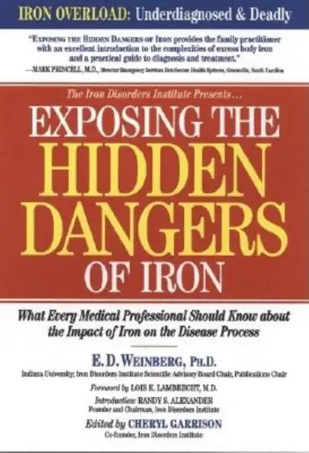 Exposing the Hidden Dangers of Iron: What Every Medical Professional Should Know about the Impact of Iron on the Disease Process - Paperback