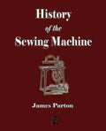 History of the Sewing Machine - Paperback