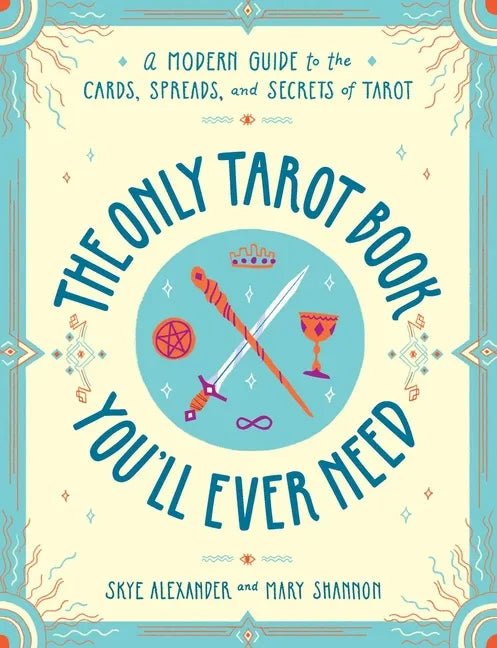 The Only Tarot Book You'll Ever Need: A Modern Guide to the Cards, Spreads, and Secrets of Tarot - Paperback