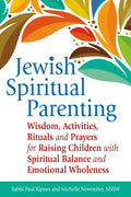 Jewish Spiritual Parenting: Wisdom, Activities, Rituals and Prayers for Raising Children with Spiritual Balance and Emotional Wholeness - Paperback