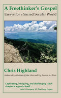 A Freethinker's Gospel: Essays for a Sacred Secular World - Paperback