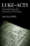 Luke-Acts: Foundations for Christian Worship - Paperback