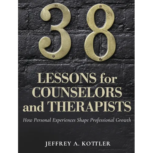38 Lessons for Counselors and Therapists: How Personal Experiences Shape Professional Growth - Hardcover