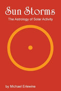 Sun Storms: The Astrology of Solar Activity - Paperback