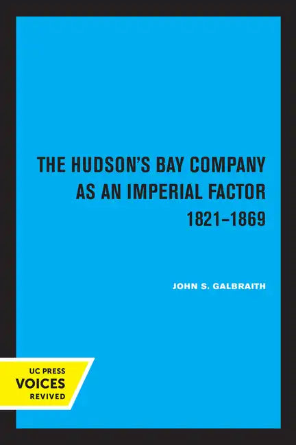 The Hudson's Bay Company as an Imperial Factor, 1821-1869 - Paperback