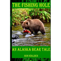 The Fishing Hole ... An Alaska Bear Tale - Paperback
