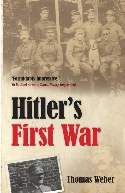 Hitler's First War: Adolf Hitler, the Men of the List Regiment, and the First World War - Paperback