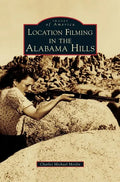 Location Filming in the Alabama Hills - Hardcover