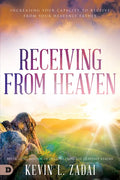 Receiving from Heaven: Increasing Your Capacity to Receive from Your Heavenly Father - Paperback
