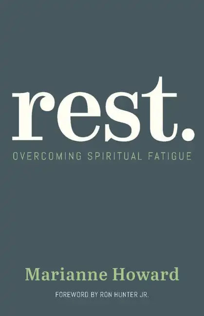 Rest.: Overcoming Spiritual Fatigue - Paperback