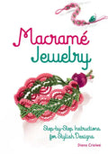 Macramé Jewelry: Step-By-Step Instructions for Stylish Designs - Paperback