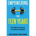 Empowering the Teen Years: Life Skills for Success in School and Beyond - Hardcover