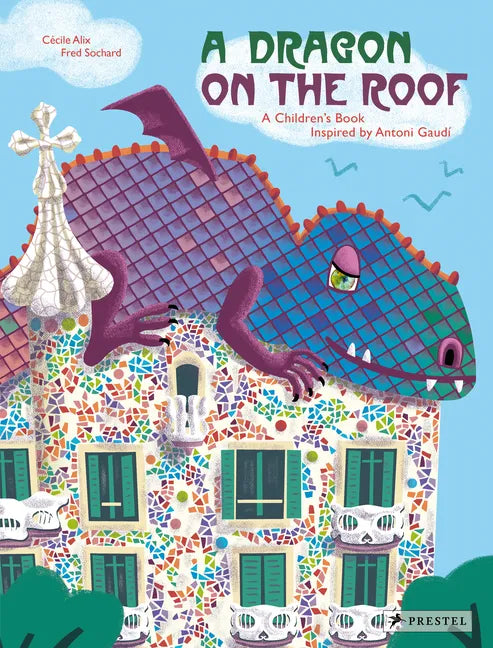 A Dragon on the Roof: A Children's Book Inspired by Antoni Gaudí - Hardcover