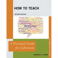 How to Teach: A Practical Guide for Librarians - Paperback