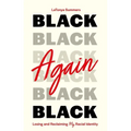 Black Again: Losing and Reclaiming My Racial Identity - Paperback