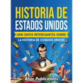 Historia de Estados Unidos: 1000 datos interesantes sobre la historia de Estados Unidos - Hardcover
