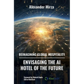 Reimagining Global Hospitality: Envisaging the AI Hotel of the Future - Paperback