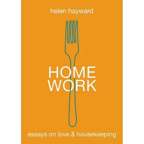 Home Work: Essays on Love & Housekeeping - Paperback
