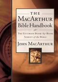 The MacArthur Bible Handbook: The Ultimate Book-By-Book Survey of the Bible, Including Charts, Graphs, and Illustrations - Hardcover